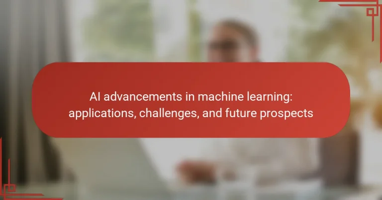 AI advancements in machine learning: applications, challenges, and future prospects