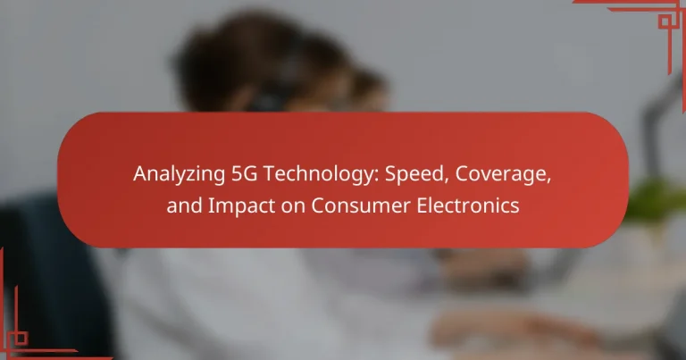 Analyzing 5G Technology: Speed, Coverage, and Impact on Consumer Electronics
