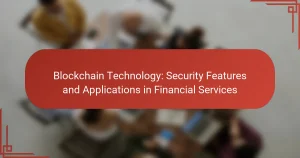 Blockchain Technology: Security Features and Applications in Financial Services