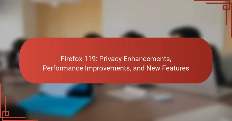 Firefox 119: Privacy Enhancements, Performance Improvements, and New Features