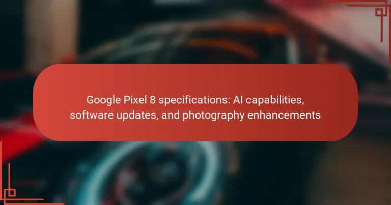Google Pixel 8 specifications: AI capabilities, software updates, and photography enhancements