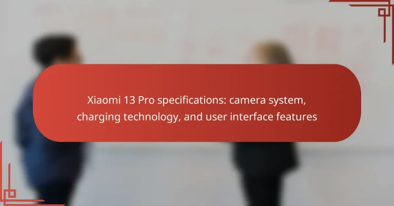 Xiaomi 13 Pro specifications: camera system, charging technology, and user interface features