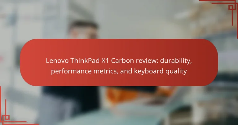 Lenovo ThinkPad X1 Carbon review: durability, performance metrics, and keyboard quality