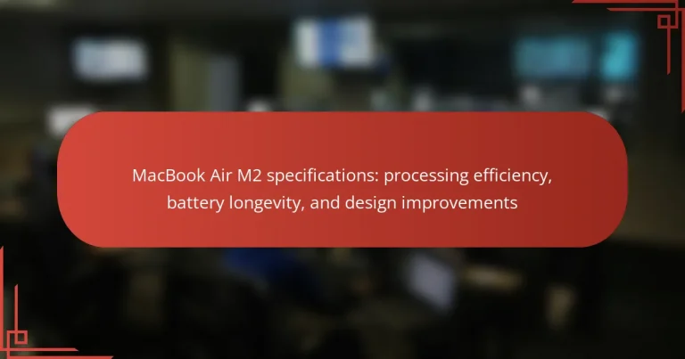 MacBook Air M2 specifications: processing efficiency, battery longevity, and design improvements