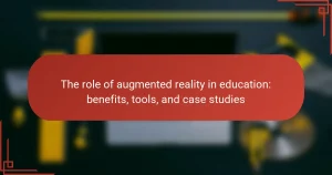 The role of augmented reality in education: benefits, tools, and case studies