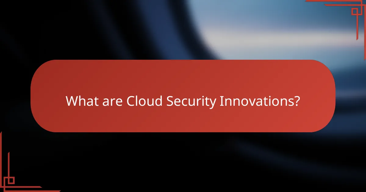 What are Cloud Security Innovations?