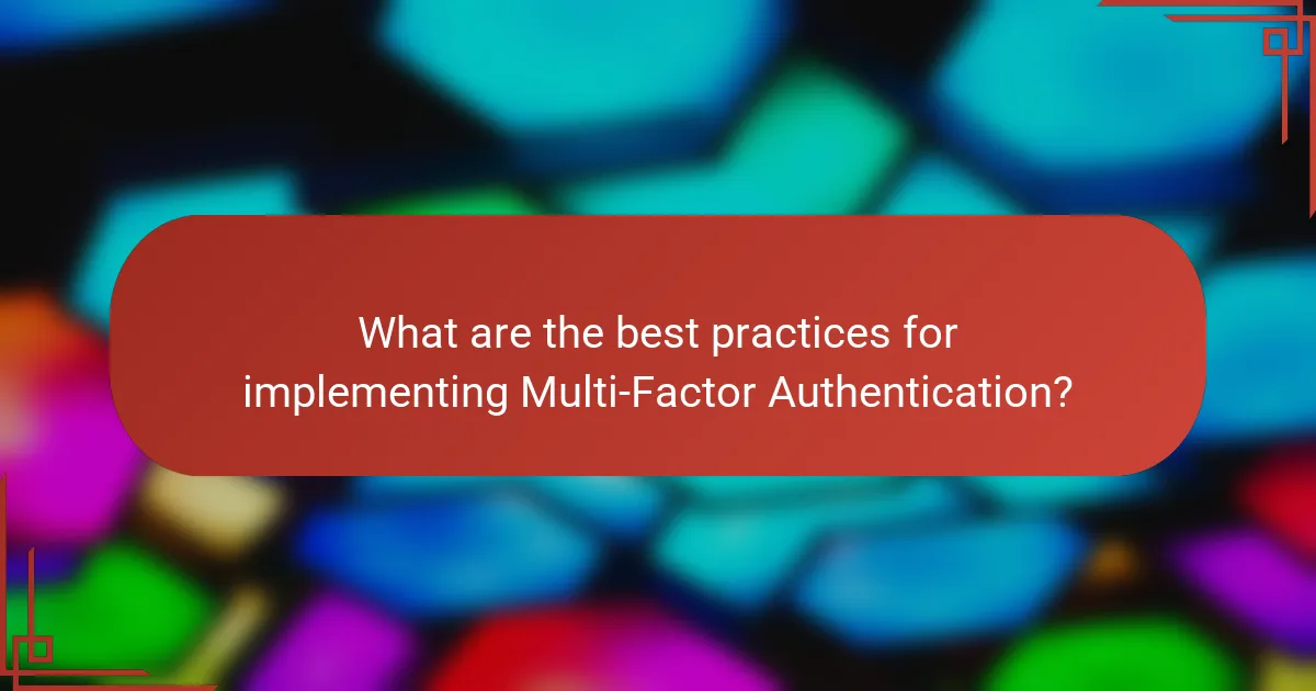 What are the best practices for implementing Multi-Factor Authentication?