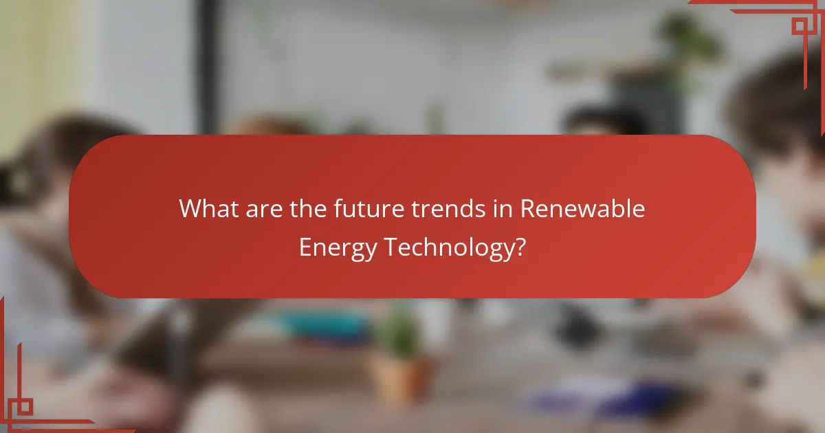 What are the future trends in Renewable Energy Technology?