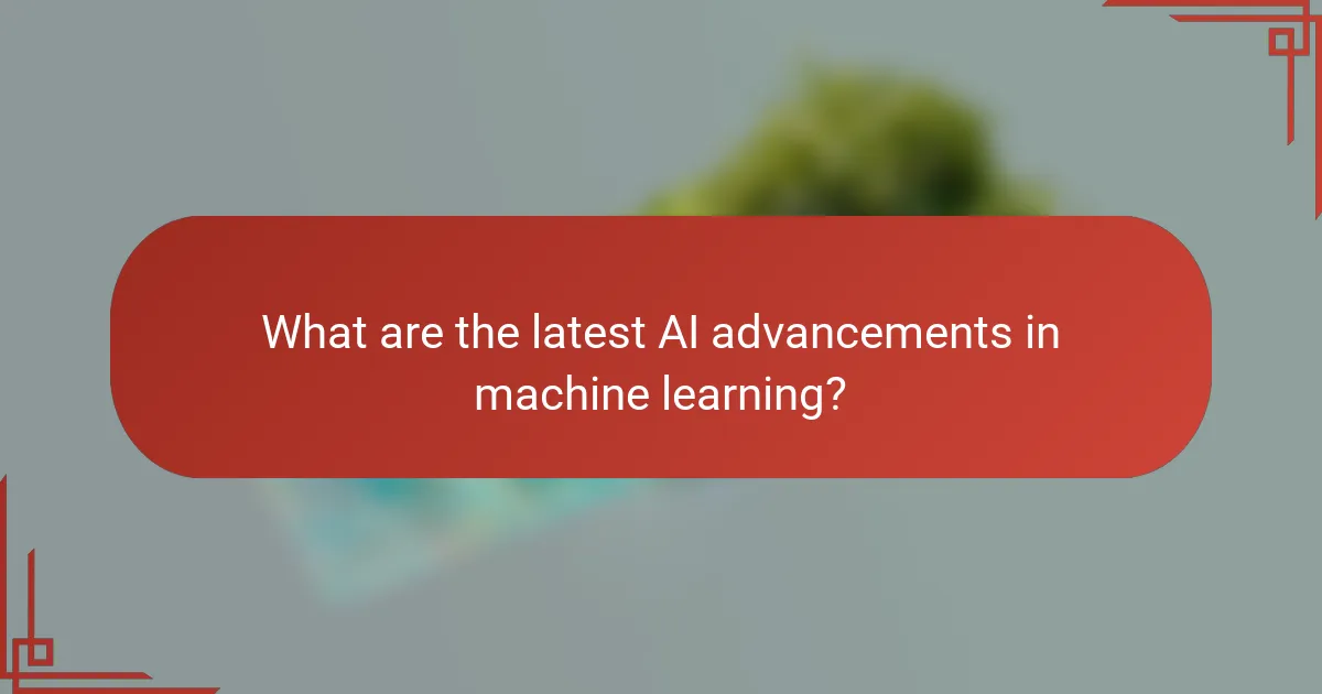What are the latest AI advancements in machine learning?