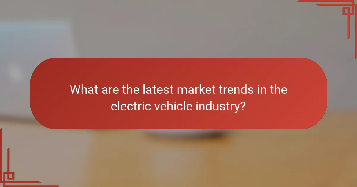 What are the latest market trends in the electric vehicle industry?