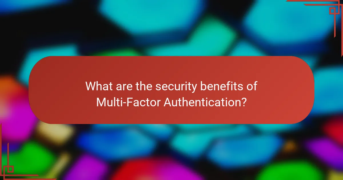 What are the security benefits of Multi-Factor Authentication?