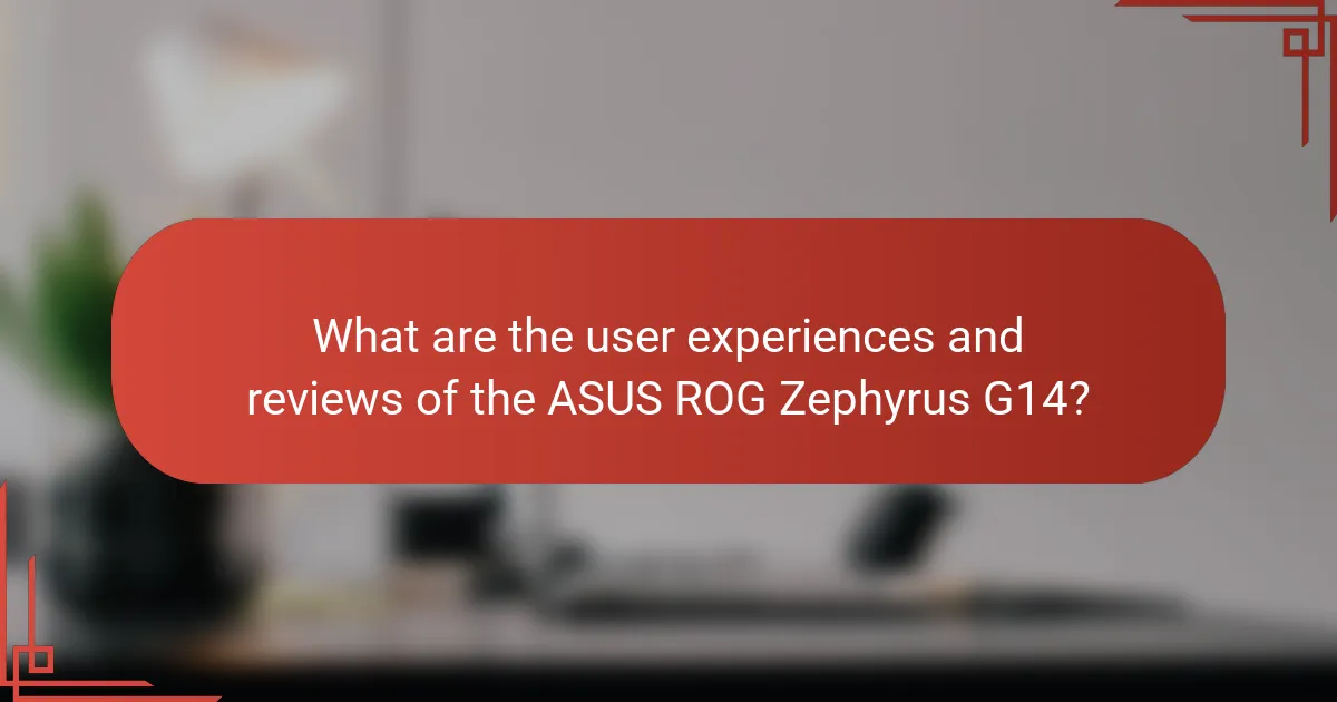 What are the user experiences and reviews of the ASUS ROG Zephyrus G14?