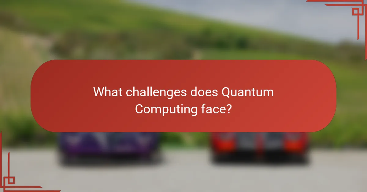 What challenges does Quantum Computing face?