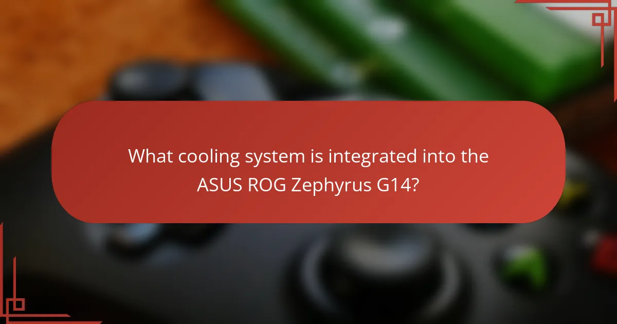 What cooling system is integrated into the ASUS ROG Zephyrus G14?