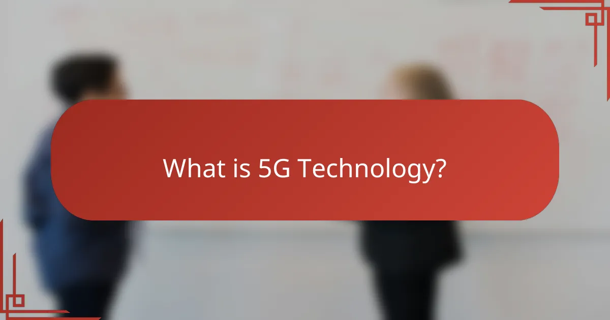 What is 5G Technology?
