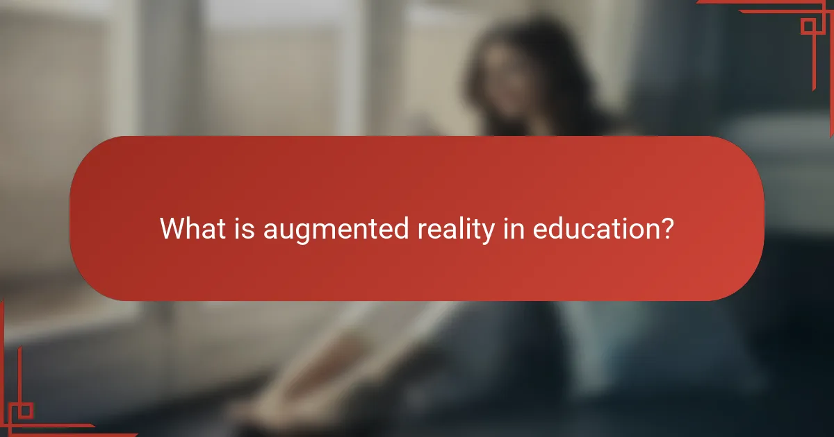 What is augmented reality in education?