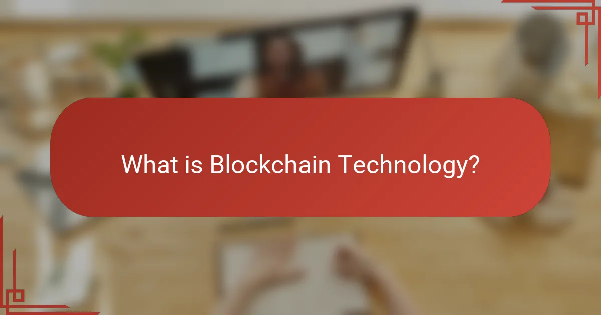 What is Blockchain Technology?