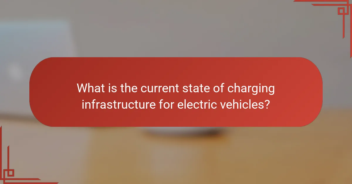What is the current state of charging infrastructure for electric vehicles?