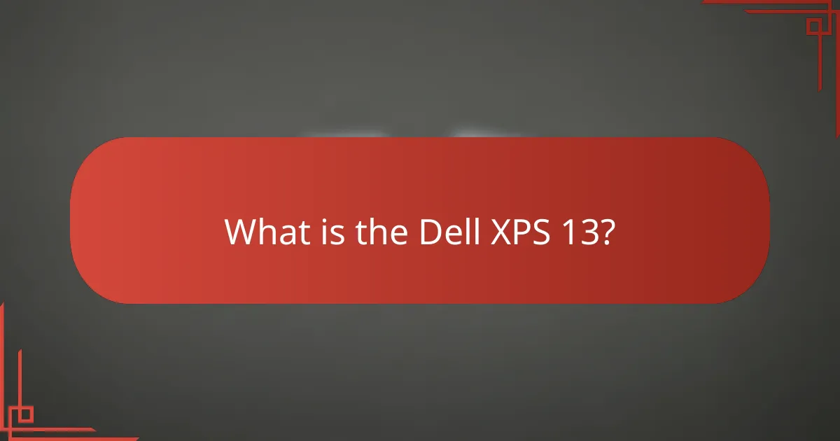 What is the Dell XPS 13?
