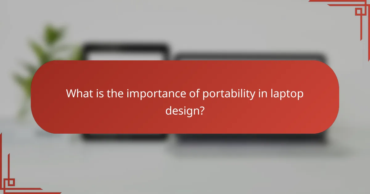What is the importance of portability in laptop design?