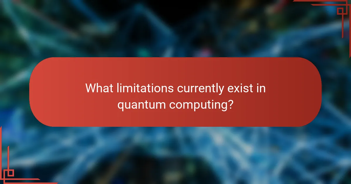 What limitations currently exist in quantum computing?