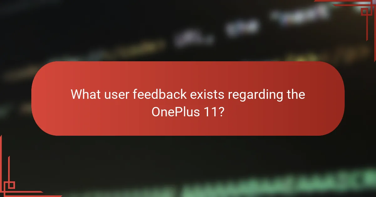 What user feedback exists regarding the OnePlus 11?